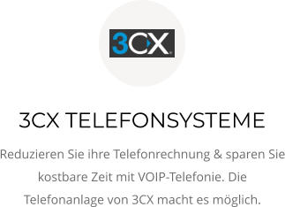 3CX TELEFONSYSTEME Reduzieren Sie ihre Telefonrechnung & sparen Sie kostbare Zeit mit VOIP-Telefonie. Die Telefonanlage von 3CX macht es möglich.