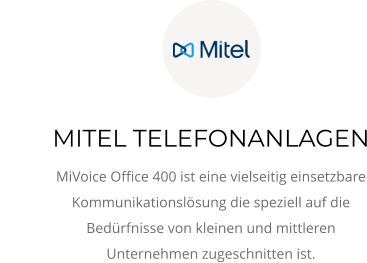 MITEL TELEFONANLAGEN MiVoice Office 400 ist eine vielseitig einsetzbare Kommunikationslösung die speziell auf die Bedürfnisse von kleinen und mittleren Unternehmen zugeschnitten ist.