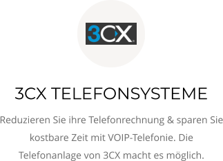 3CX TELEFONSYSTEME Reduzieren Sie ihre Telefonrechnung & sparen Sie kostbare Zeit mit VOIP-Telefonie. Die Telefonanlage von 3CX macht es möglich.