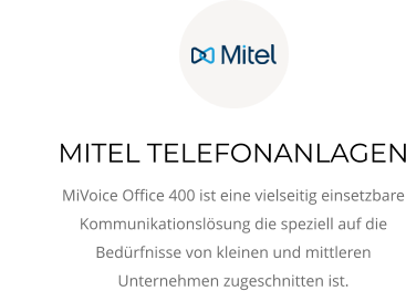 MITEL TELEFONANLAGEN MiVoice Office 400 ist eine vielseitig einsetzbare Kommunikationslösung die speziell auf die Bedürfnisse von kleinen und mittleren Unternehmen zugeschnitten ist.