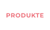PRODUKTE